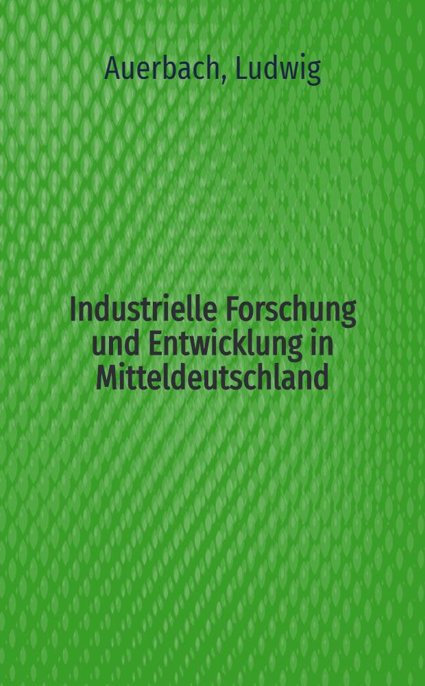 Industrielle Forschung und Entwicklung in Mitteldeutschland