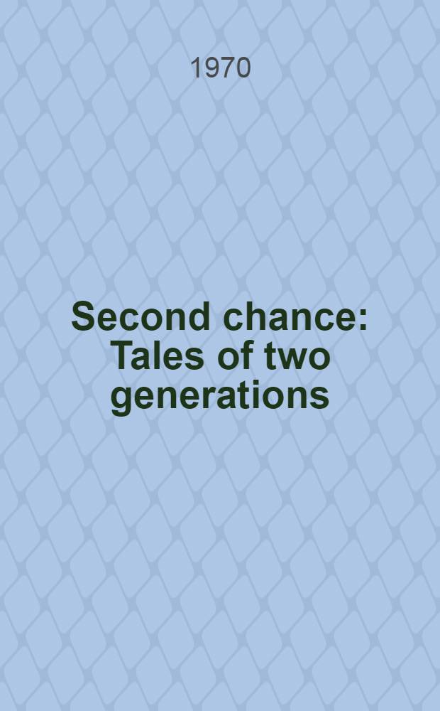 Second chance : Tales of two generations