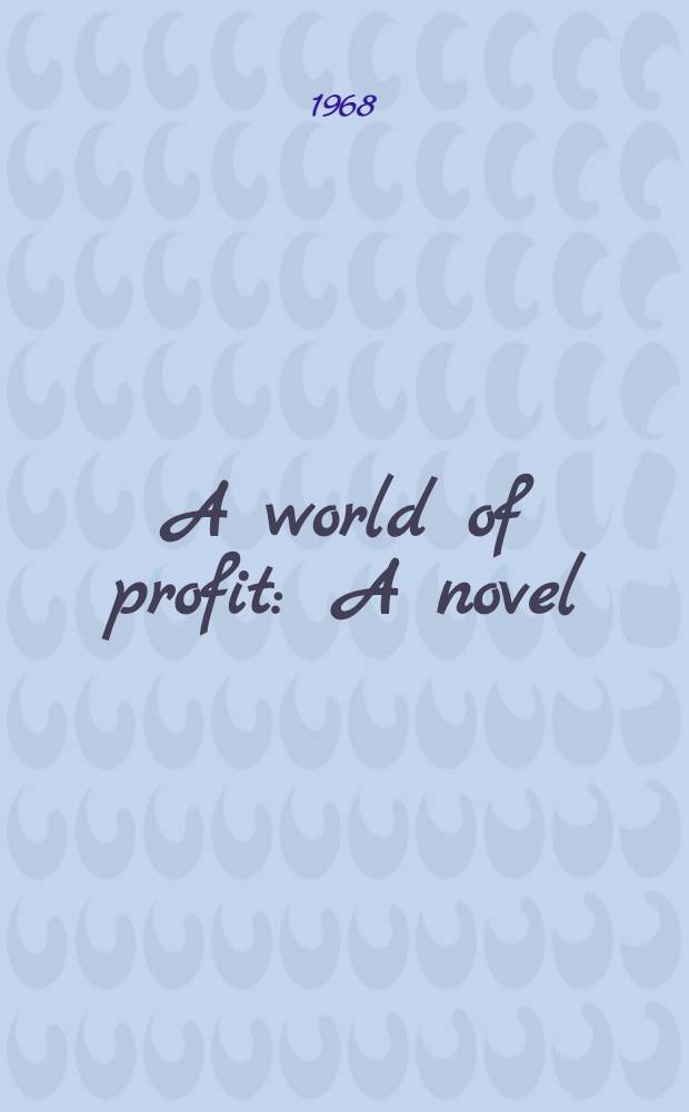 A world of profit : A novel