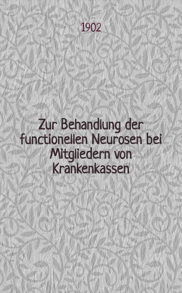 Zur Behandlung der functionellen Neurosen bei Mitgliedern von Krankenkassen