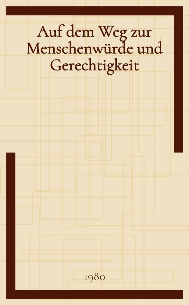 Auf dem Weg zur Menschenwürde und Gerechtigkeit : Festschrift für Hans R. Klecatsky