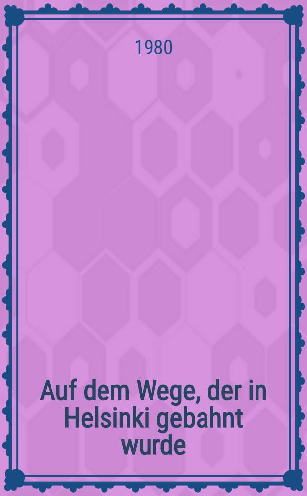 Auf dem Wege, der in Helsinki gebahnt wurde : Sammelband