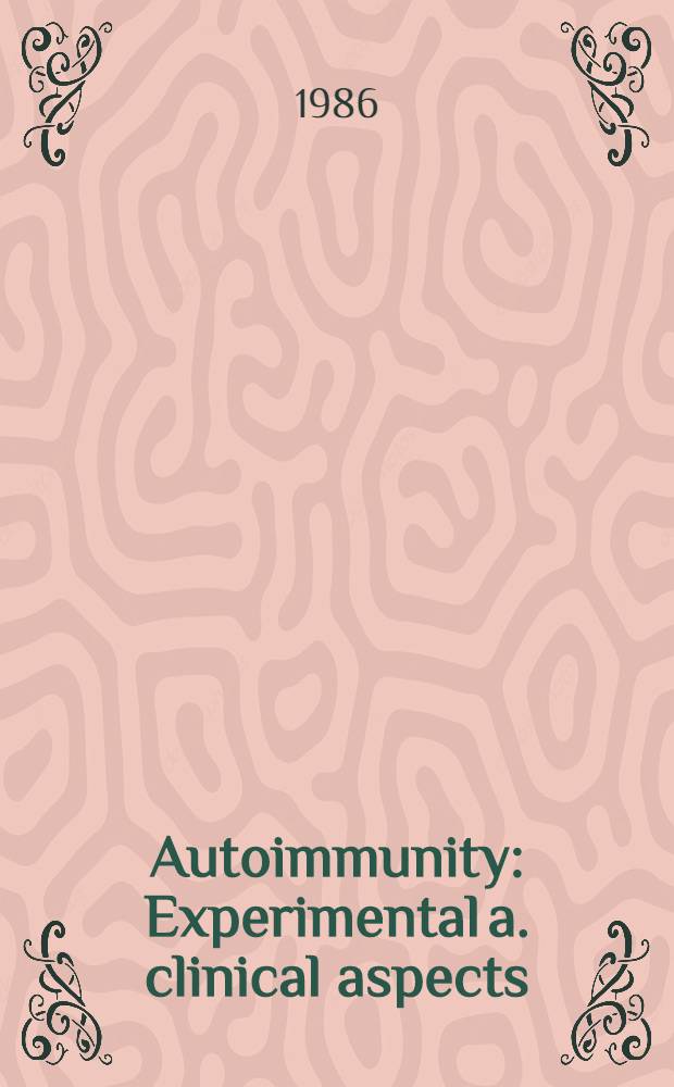 Autoimmunity : Experimental a. clinical aspects