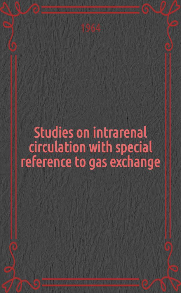 [Studies on intrarenal circulation with special reference to gas exchange