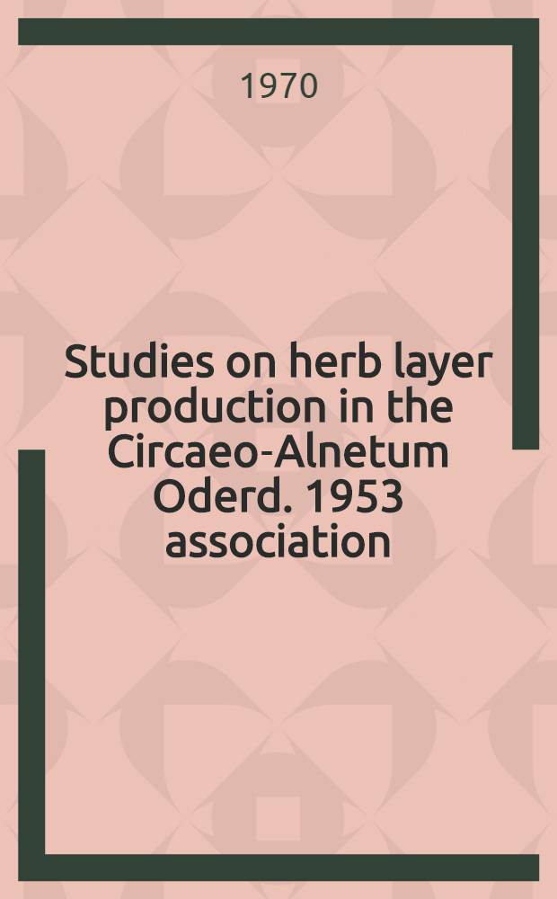 Studies on herb layer production in the Circaeo-Alnetum Oderd. 1953 association