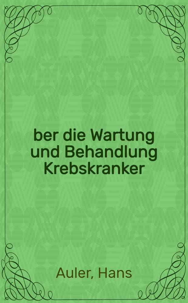 Über die Wartung und Behandlung Krebskranker