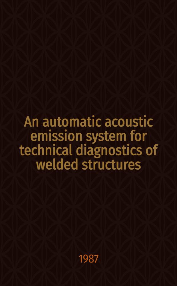 An automatic acoustic emission system for technical diagnostics of welded structures