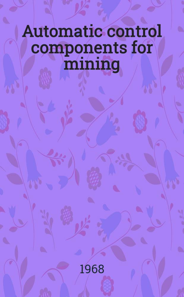 Automatic control components for mining
