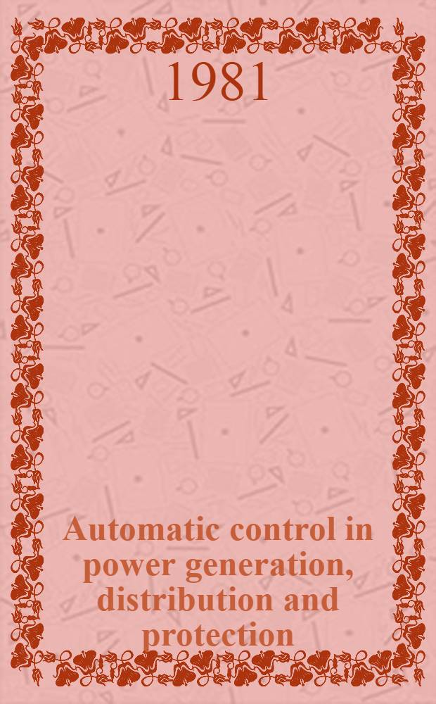 Automatic control in power generation, distribution and protection : Proc. of the IFAC Symp., Pretoria, Republic of South Africa, 15-19 Sept. 1980
