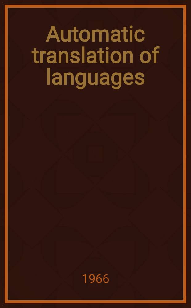 Automatic translation of languages : Papers presented at NATO Summer school held in Venice, July 1962