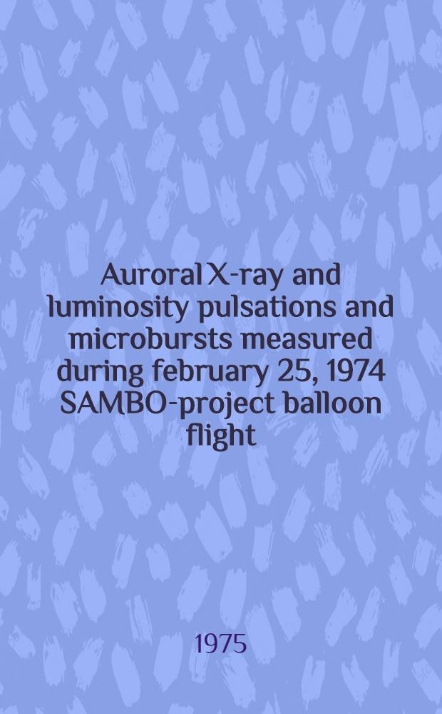 Auroral X-ray and luminosity pulsations and microbursts measured during february 25, 1974 SAMBO-project balloon flight
