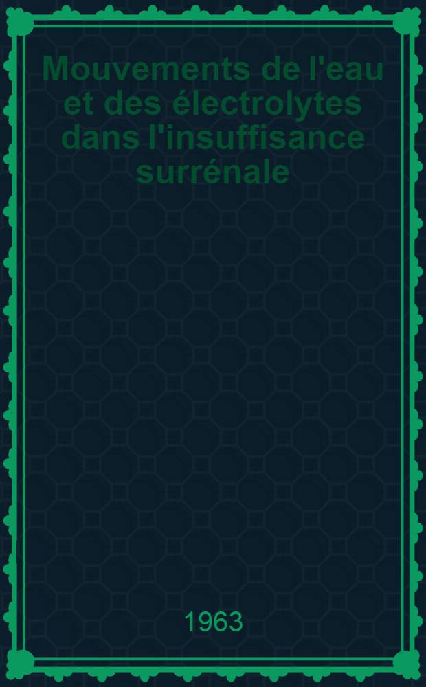 Mouvements de l'eau et des électrolytes dans l'insuffisance surrénale : Thèse ..