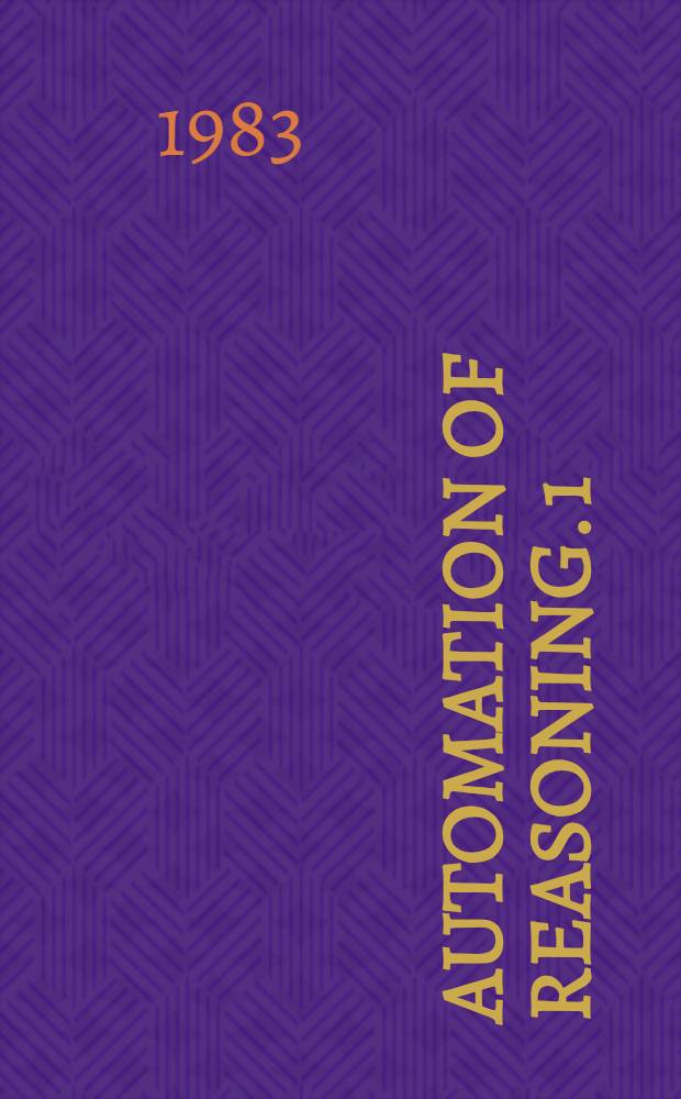 Automation of reasoning. 1 : Classical papers on computational logic