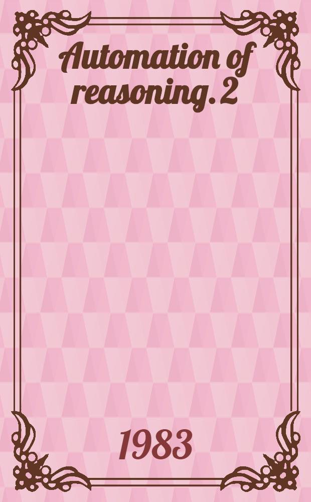 Automation of reasoning. 2 : Classical papers on computational logic