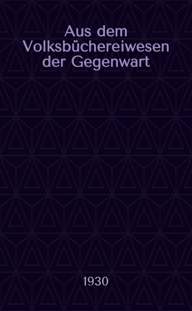 Aus dem Volksbüchereiwesen der Gegenwart : Siebzehn Aufsätze zum fünfzigsten Geburtstag von Dr. Erwin Ackerknecht