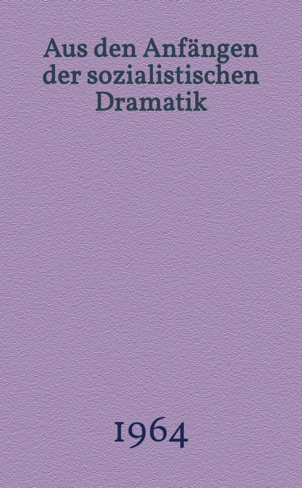 Aus den Anfängen der sozialistischen Dramatik