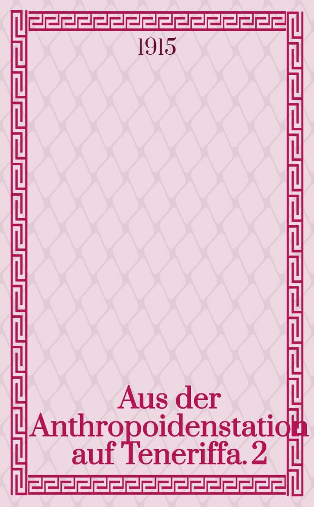 Aus der Anthropoidenstation auf Teneriffa. 2 : Optische Untersuchungen am Schimpansen und am Haushuhn