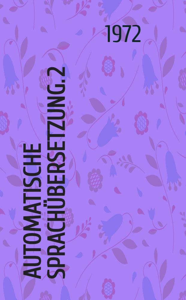 Automatische Sprachübersetzung. 2 : Russisch-Deutsch, Englisch-Deutsch