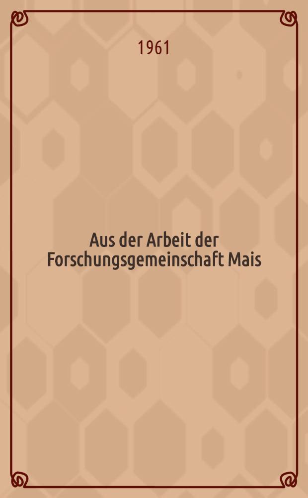 Aus der Arbeit der Forschungsgemeinschaft Mais : Sammlung