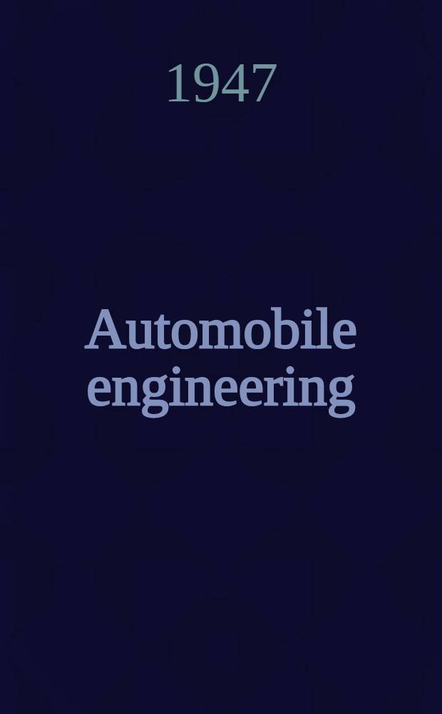 Automobile engineering : A home-study course and general reference work ..