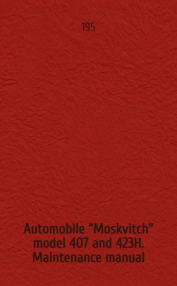 Automobile "Moskvitch" model 407 and 423H. Maintenance manual