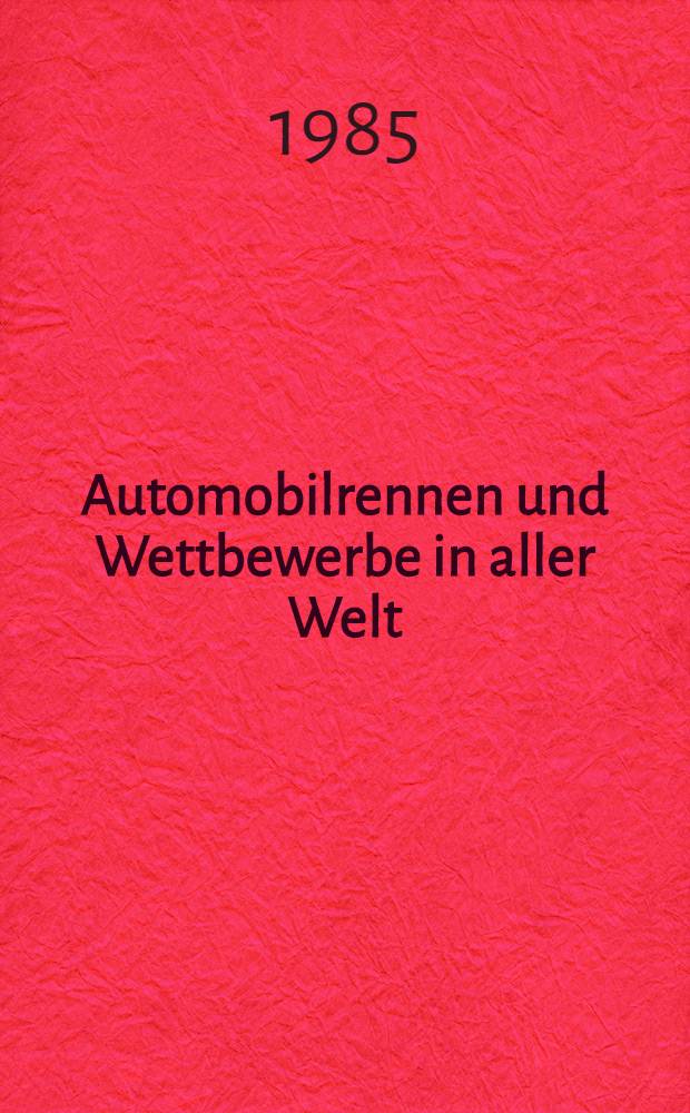 Automobilrennen und Wettbewerbe in aller Welt : Das Beste aus "Der Motorwagen", Ztschr. für Automobil-Industrie u. Motorenbau