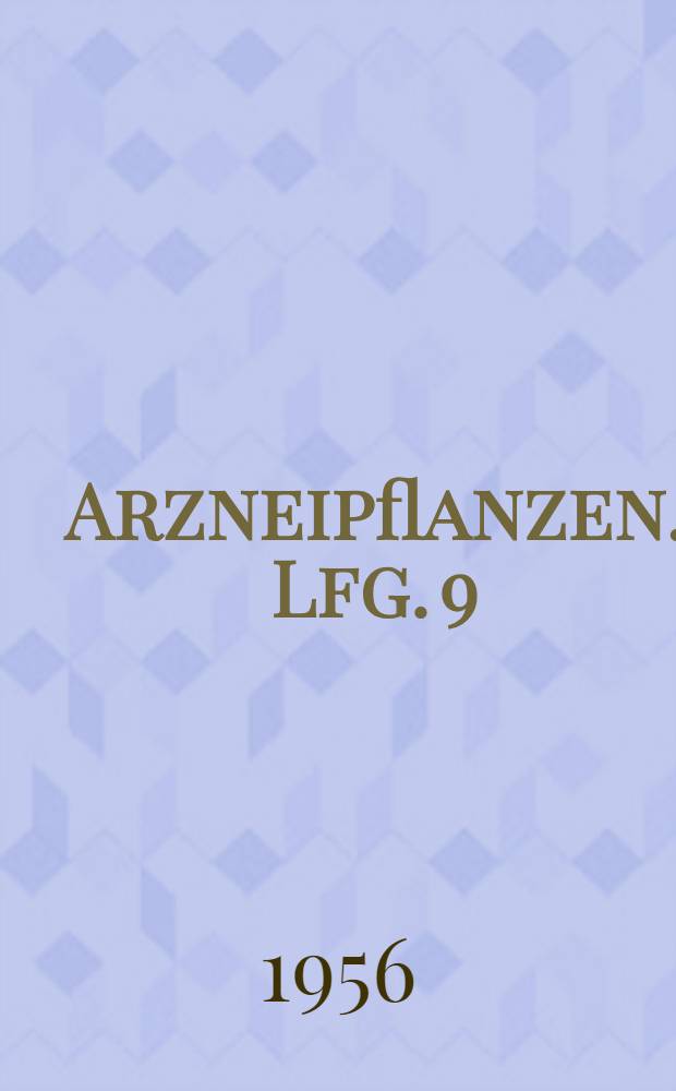 Arzneipflanzen. Lfg. 9