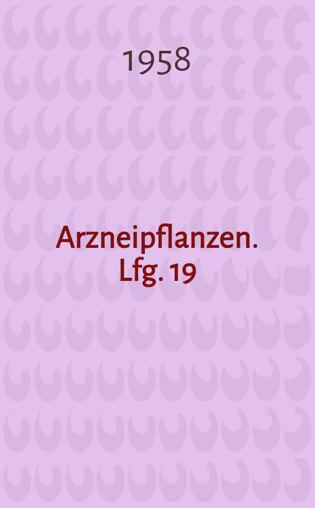 Arzneipflanzen. Lfg. 19