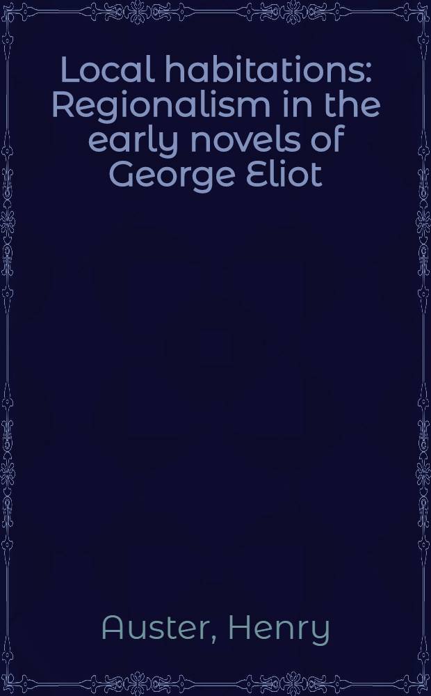 Local habitations : Regionalism in the early novels of George Eliot