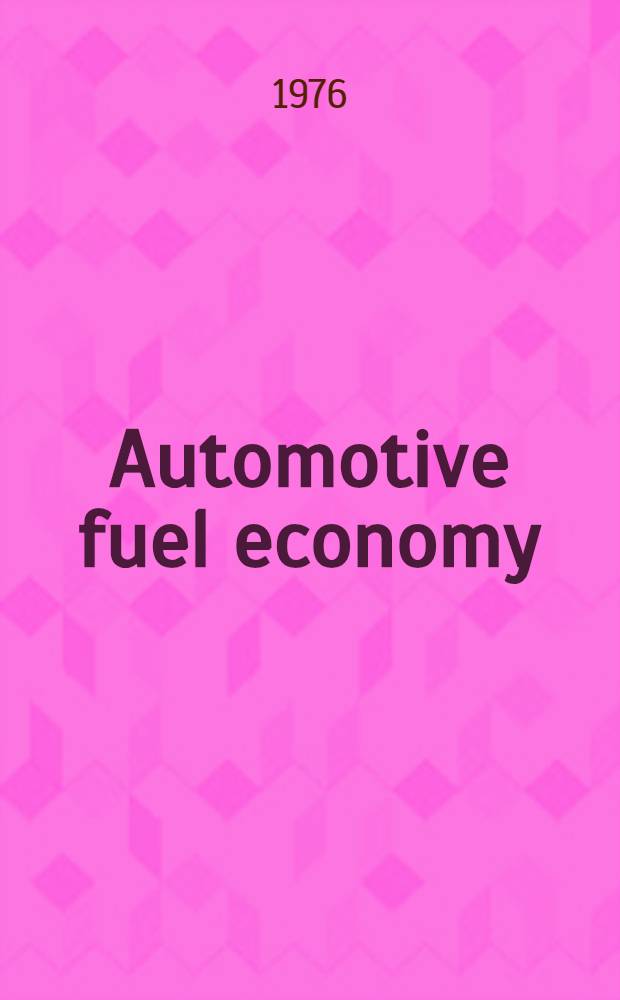 Automotive fuel economy : (Sel. SAE papers 1965-1975)