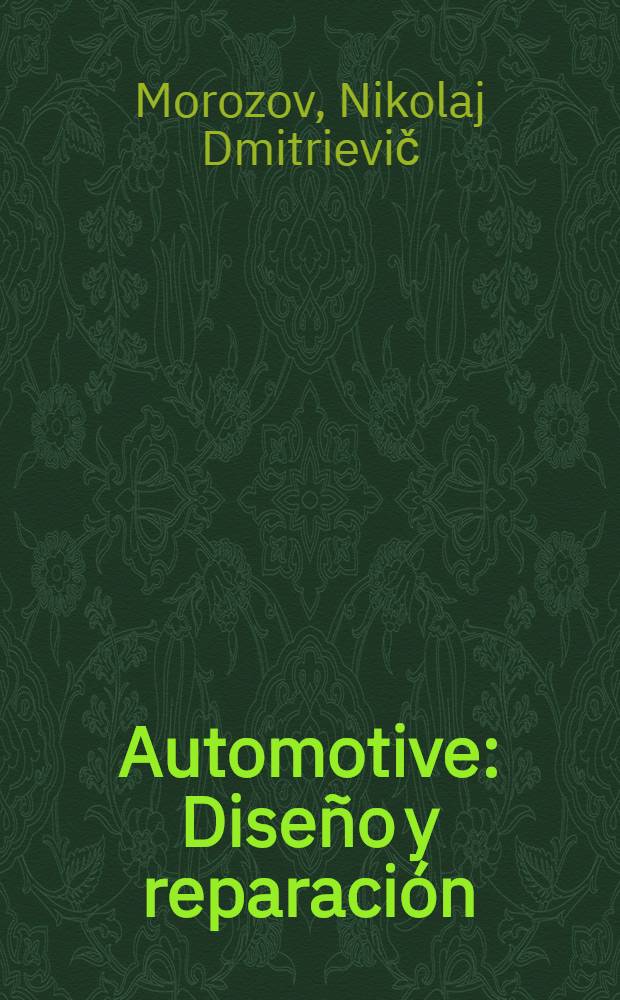 Automotive : Diseño y reparación : Trad. del ruso ...
