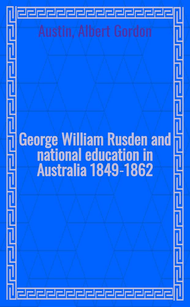 George William Rusden and national education in Australia 1849-1862