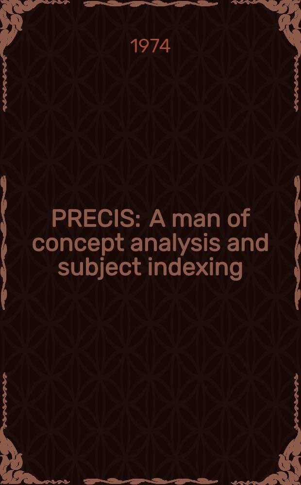 PRECIS : A man of concept analysis and subject indexing