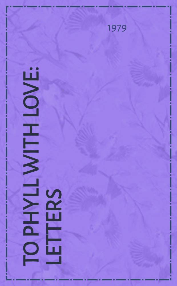 To Phyll with love : Letters