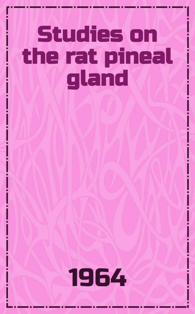Studies on the rat pineal gland