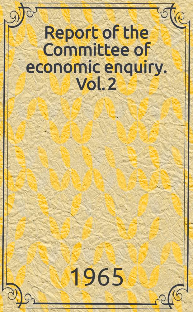 Report of the Committee of economic enquiry. Vol. 2