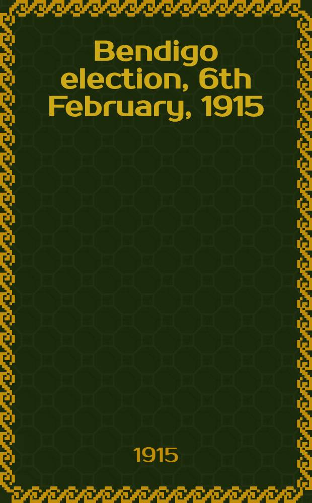 Bendigo election, 6th February, 1915 : Detailed return of voting