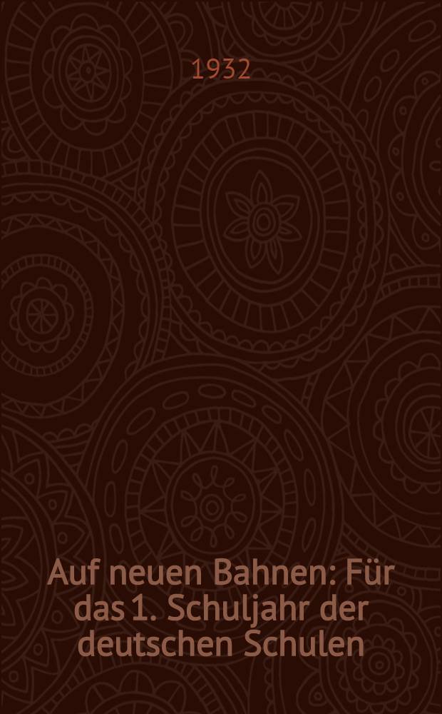 ... Auf neuen Bahnen : Für das 1. Schuljahr der deutschen Schulen