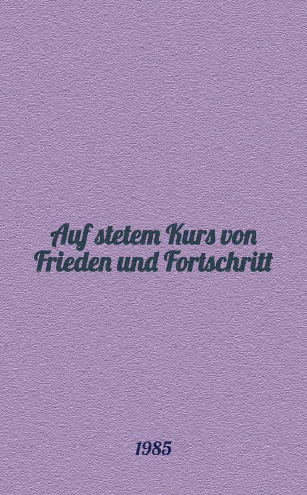 Auf stetem Kurs von Frieden und Fortschritt : Materialien des außerordentlichen Plenums des ZK der KPdSU, 11. März 1985