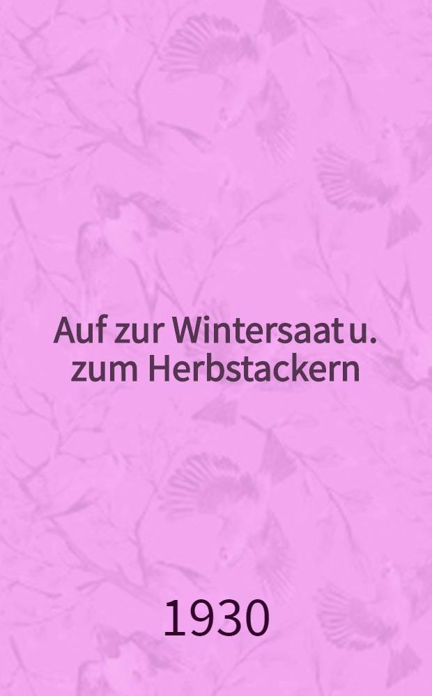 ... Auf zur Wintersaat u. zum Herbstackern