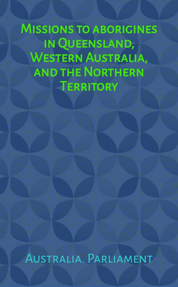 Missions to aborigines in Queensland, Western Australia, and the Northern Territory