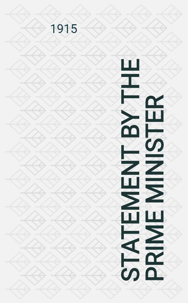 Statement by the prime minister (Rt. hon. Andrew Fisher, P. C., M. P.), in House of representatives on resumption of session 14th April, 1915