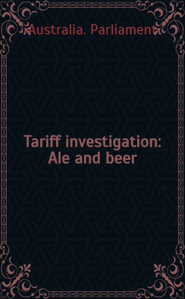 Tariff investigation : Ale and beer : Report