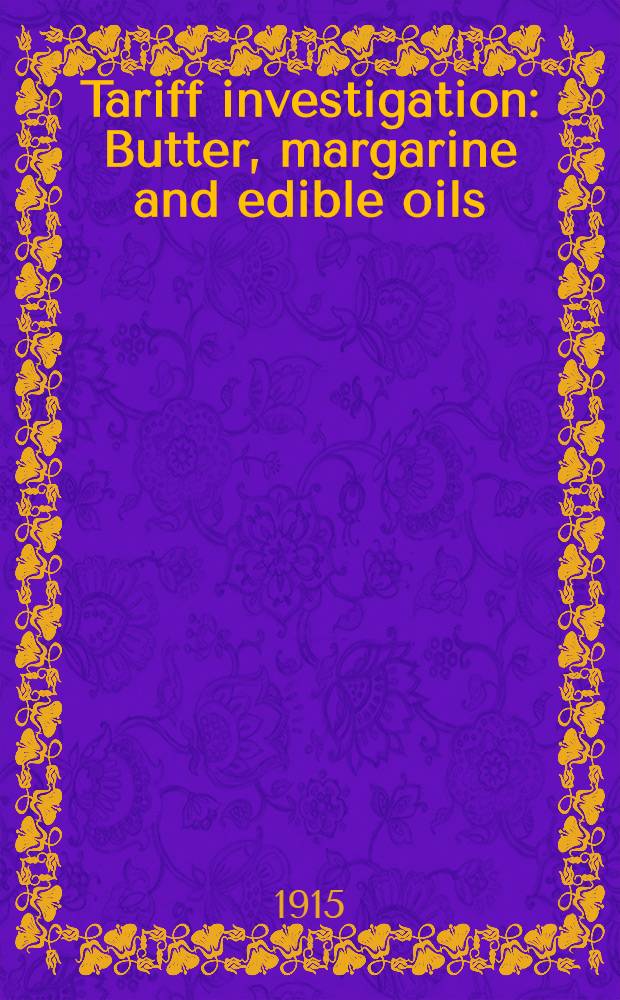 Tariff investigation : Butter, margarine and edible oils : Report