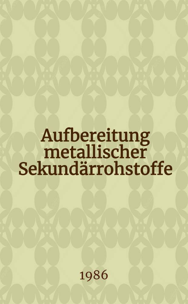 Aufbereitung metallischer Sekundärrohstoffe