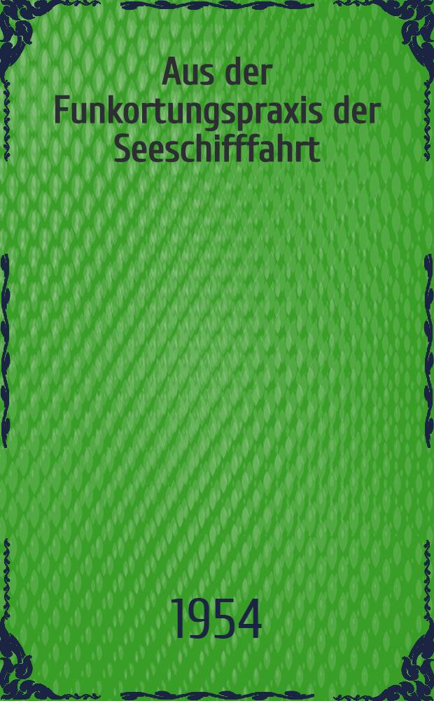 Aus der Funkortungspraxis der Seeschifffahrt : Bremer Fachtagung 1954