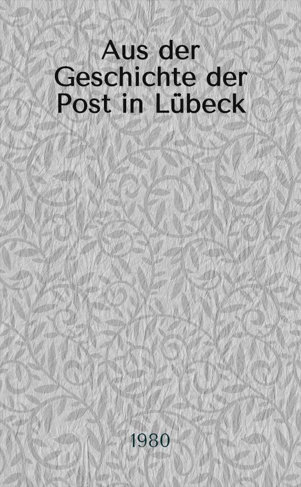 Aus der Geschichte der Post in Lübeck : Beitr. anläßlich der gleichnamigen Ausstellung im Museum am Dom. T. 2