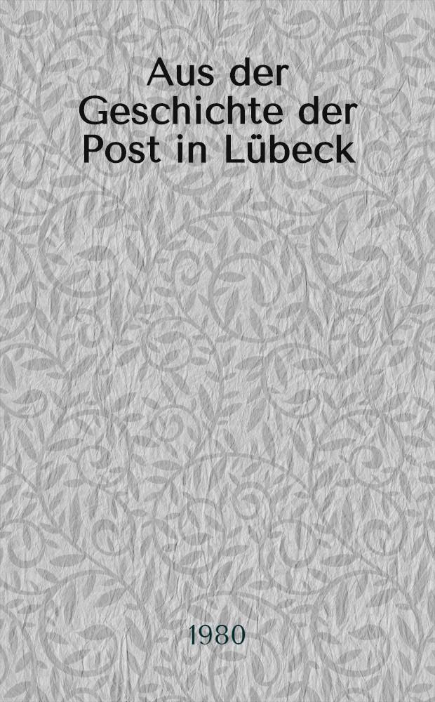 Aus der Geschichte der Post in Lübeck : Beitr. anläßlich der gleichnamigen Ausstellung im Museum am Dom. T. 2