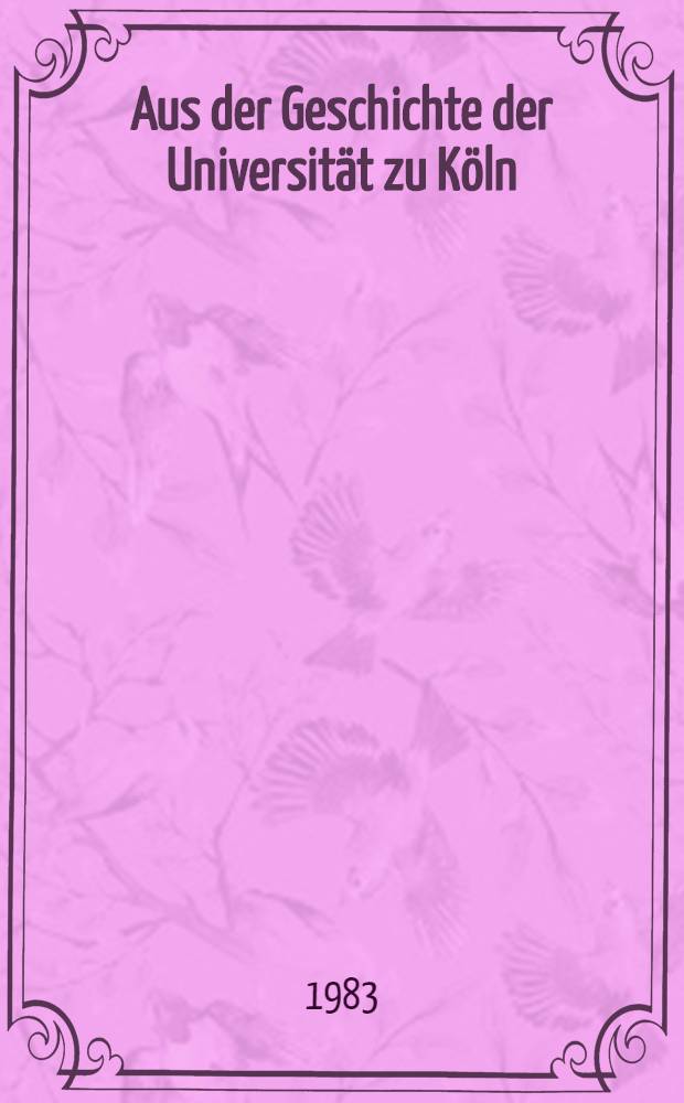 Aus der Geschichte der Universität zu Köln