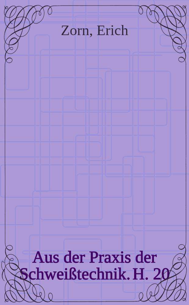 Aus der Praxis der Schweißtechnik. H. 20 : Stand und Aussichten der autogenen Oberflächenhärtung